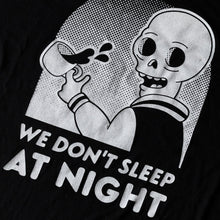 Load image into Gallery viewer, We Don&#39;t Sleep at Night Tee