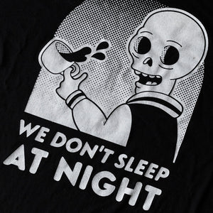 We Don't Sleep at Night Tee