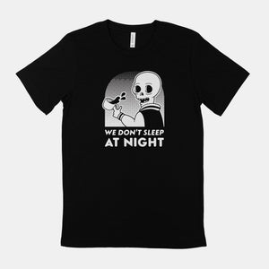 We Don't Sleep at Night Tee