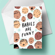Load image into Gallery viewer, Babies are Funny Card